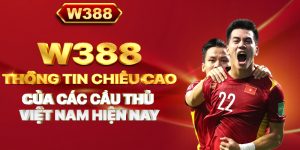 W388_Thông tin chiều cao của các cầu thủ Việt Nam hiện nay