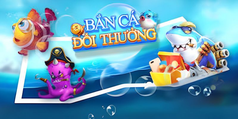 Bắn Cá Ăn Xu Đổi Thưởng - 5 Thủ Thuật Chơi Hiệu Quả