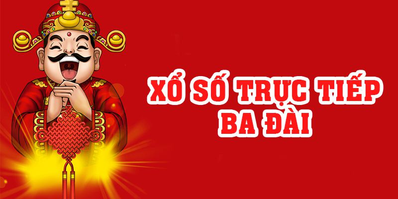 Xổ Số Trực Tiếp Ba Đài Và Lịch Xem Xổ Số Mới Nhất 2023