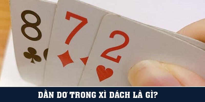 Dằn Dơ Trong Xì Dách Là Gì? 16, 17 Rút Hay Dằn Non?