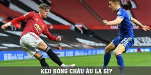 Kèo Bóng Châu Âu Là Gì? 3 Mẹo Đánh Cược Hiệu Quả