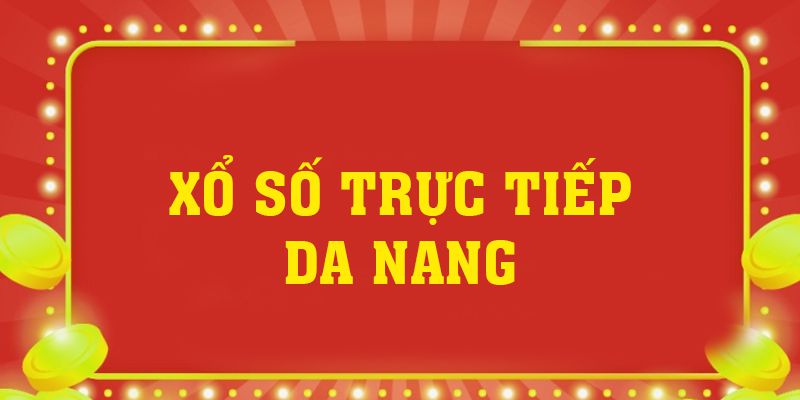 Xổ Số Trực Tiếp Đà Nẵng Và 3 Loại Xổ Số Kinh Điển