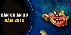 Bắn Cá Ăn Xu Năm 2015 - Kinh Nghiệm Chơi Cực Chuẩn